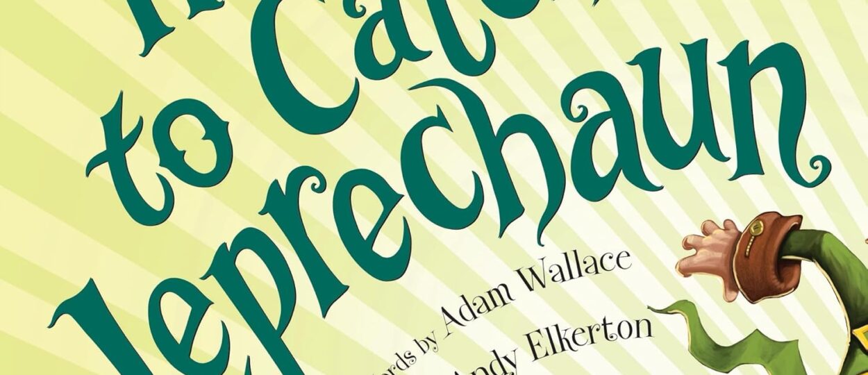 How to Catch a Leprechaun: A Saint Patrick's Day Book for Kids