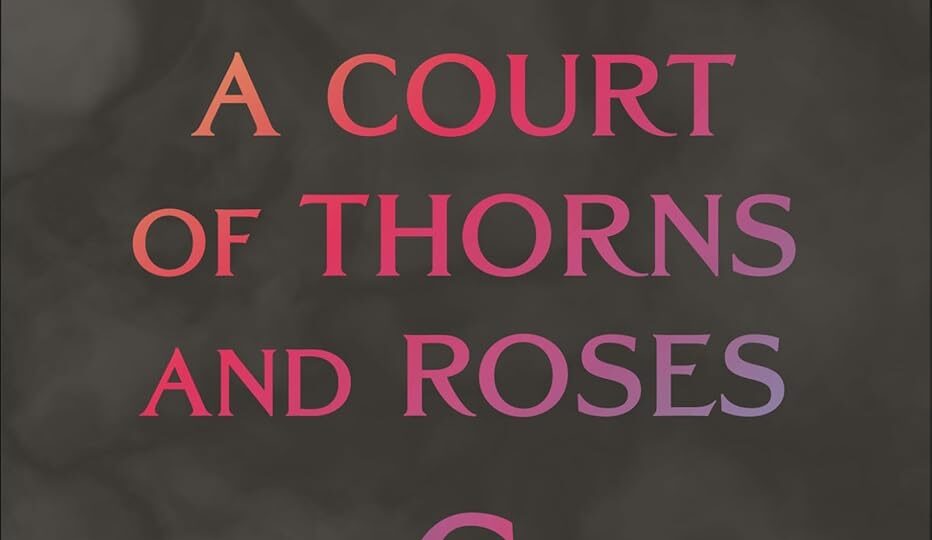 A Court of Thorns and Roses 6