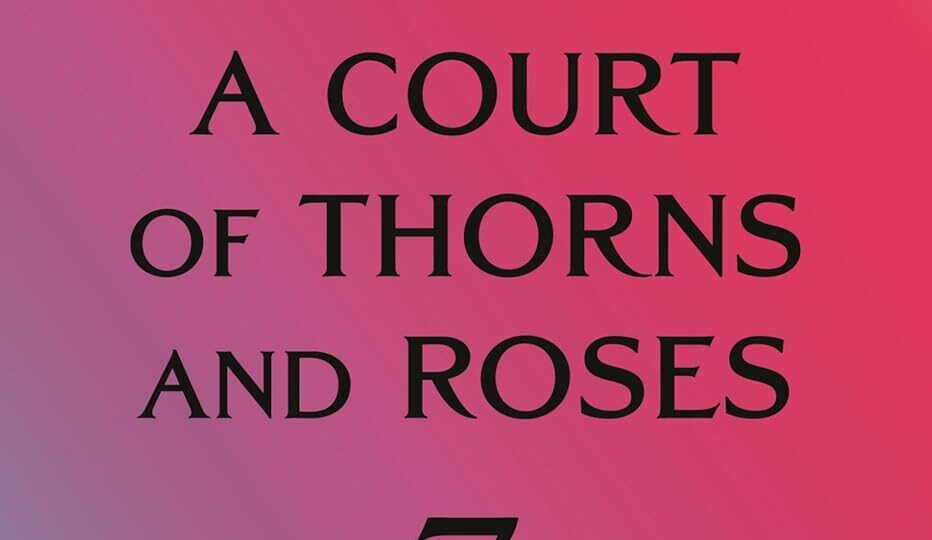A Court of Thorns and Roses 7
